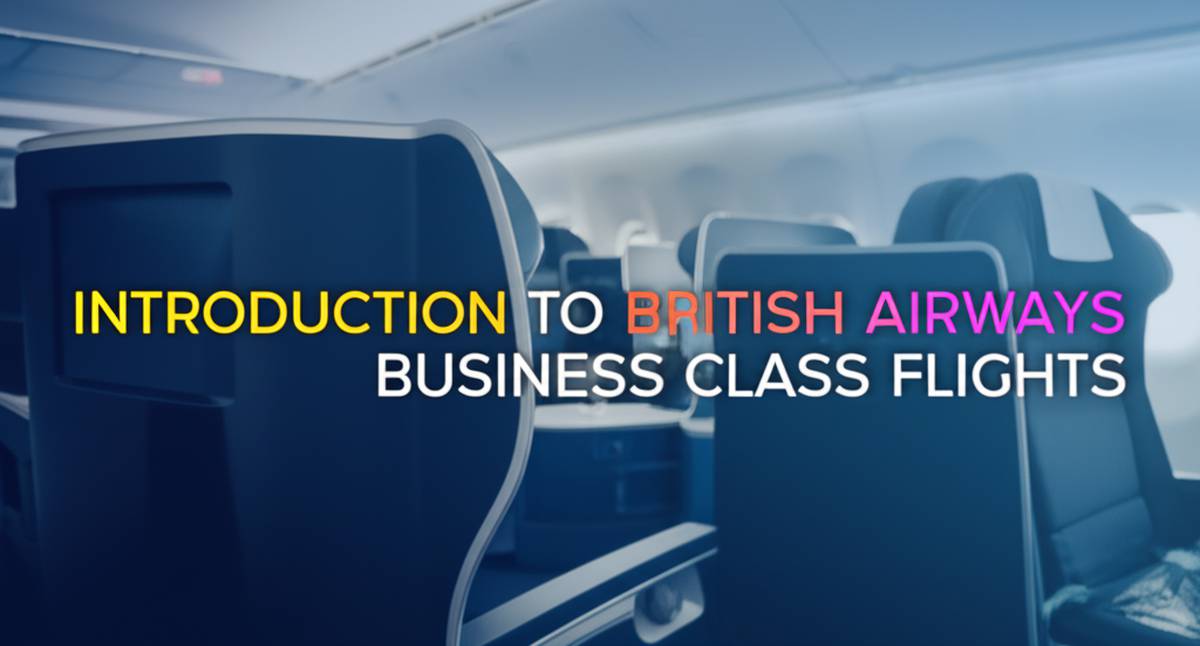 آشنایی با پرواز بیزینس کلاس شرکت هواپیمایی بریتیش ایر ویز Business class British Airways