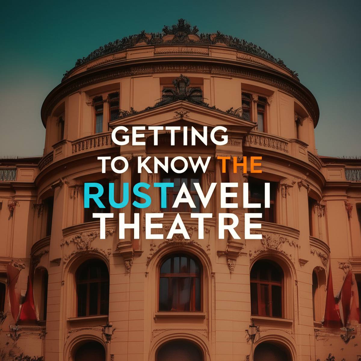 آشنایی با تئاتر روستاولی Rustaveli Theatre
